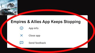 Fix Empires & Allies App Keeps Stopping | Empires & Allies App Crash Issue | Empires & Allies App | screenshot 3