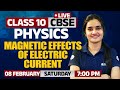 Magnetic Effect of Electric Current | Physics | Class 10 - CBSE | 8th Feb 2025 | 7 PM Onwards