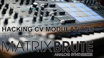 Matrixbrute tips and tricks #1 - Hacking CV modulations