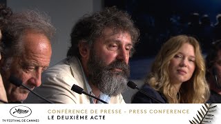 LE DEUXIÈME ACTE - CONFÉRENCE DE PRESSE - Français - Cannes 2024