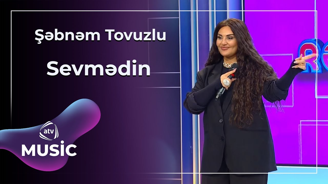 Şəbnəm Tovuzlu - Sevmədin