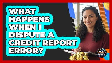 What Happens When I Dispute A Credit Report Error?