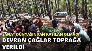 Sanat Dünyasından Katılan Olmadı Devran Çağlar Marmariste Toprağa Verildi