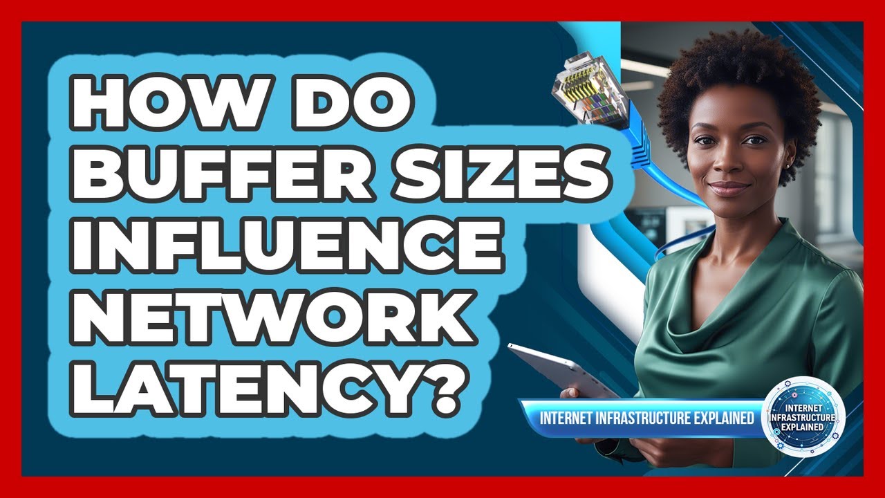 How Do Buffer Sizes Influence Network Latency?