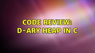 Code Review: d-ary heap in C