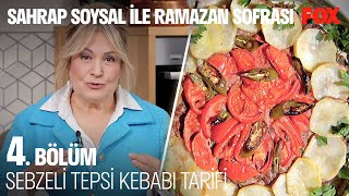 Her Damak Tadına Hitap Eden Sebzeli Tepsi Kebabı - Sahrap Soysal Ile Ramazan Sofrası 4 Bölüm