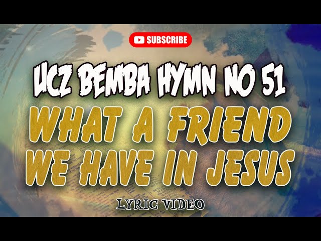 WHAT A FRIENND WE HAVE IN JESUS - BEMBA HYMN 51 [Lyric Visualizer] class=