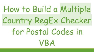 How to Build a Multiple Country RegEx Checker for Postal Codes in VBA