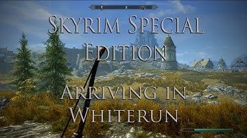 The Elder Scrolls V: Skyrim Special Edition || Arriving in Whiterun