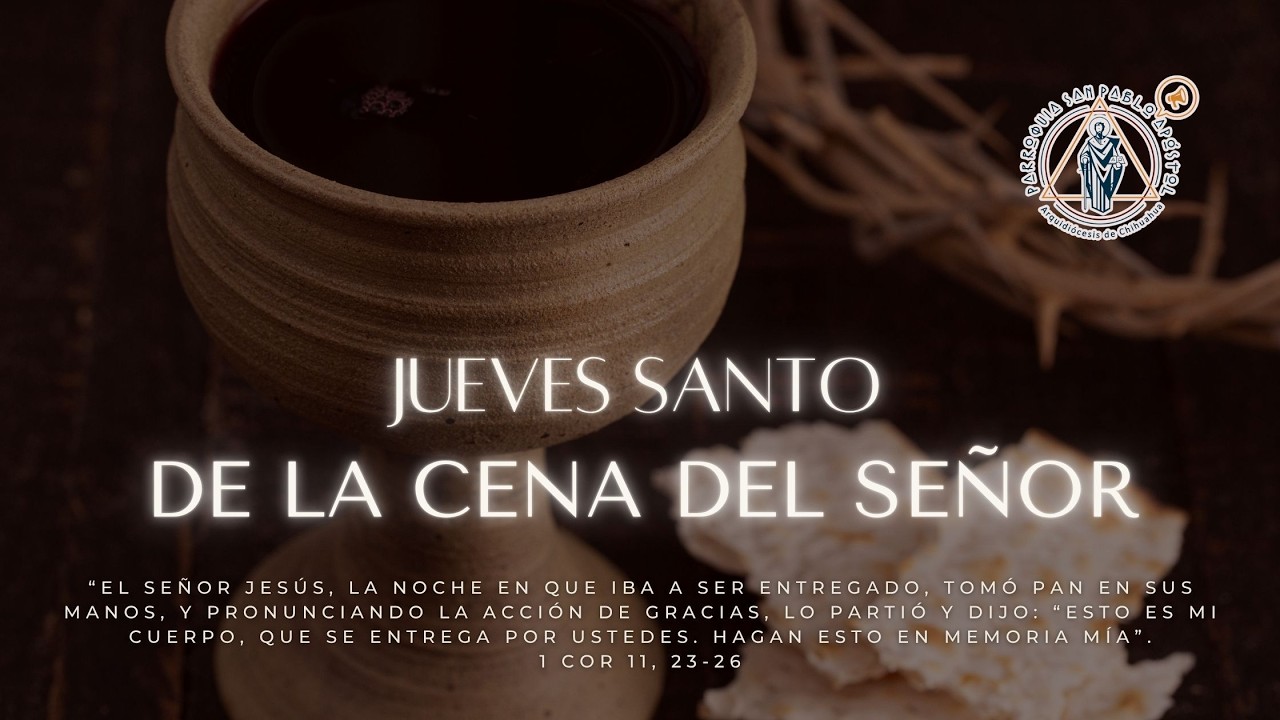 Jueves Santo. Misa Vespertina de la Cena del Señor. 2 abril 2026. Santa Misa 6:00 p.m.
