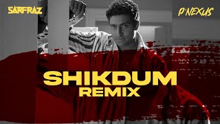 Shikdum (Remix) - DJ P Nexus & SARFRAZ