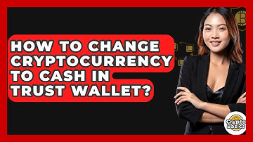 How to Change Cryptocurrency to Cash in Trust Wallet? - CryptoBasics360.com