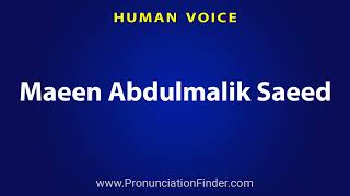 How To Pronounce Maeen Abdulmalik Saeed