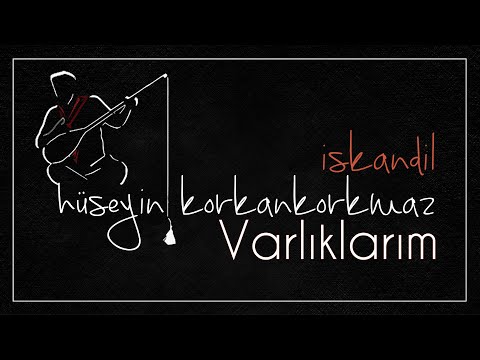 Varlıklarım | Hüseyin Korkankorkmaz [ İskandil © 2020 Özce Müzik ]