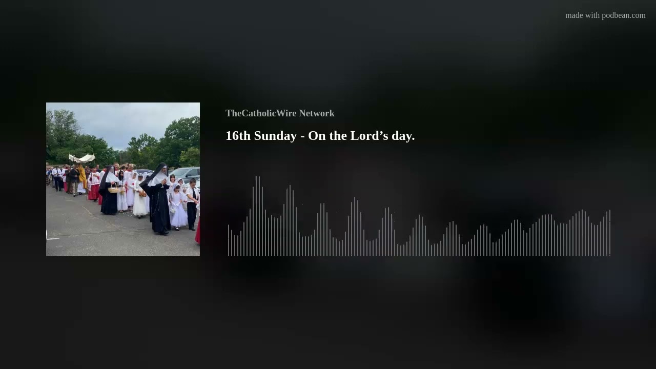 16th Sunday - On the Lord’s day.
