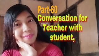 Part-60,Conversation for Teacher with Student,G,H,A,Language speak,