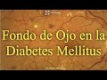 Clase de Fondo de Ojo en la Diabetes Mellitus. Retinopatía Diabética.