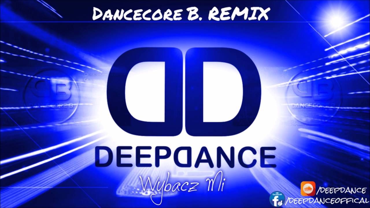 DEEP DANCE - Wybacz Mi (Dancecore B. Remix)