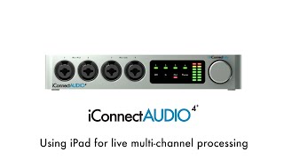 iConnectAUDIO4+ Tutorial - Using iPad for Live Multi-channel Processing