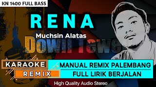 RENA_Muchsin Alatas || KARAOKE REMIX PALEMBANG