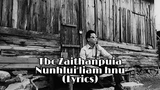 TBC Zaithanpuia - Nunhlui liam hnu (Lyrics)
