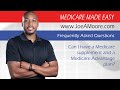 FAQ #1 Can I have a Medicare Supplement and a Medicare Advantage Plan? -- Medicare Made Easy