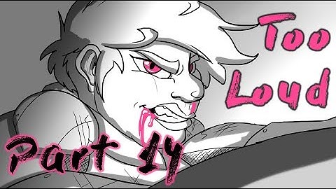 Too Loud Animatic MAP part 14