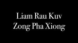 Video-Miniaturansicht von „Liam Rau Kuv - Zong Pha Xiong (Lyrics)“