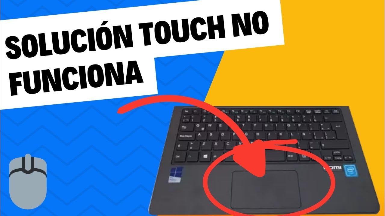 Solución Touch No Funciona Cómo Resolver Problemas con el Touchpad en