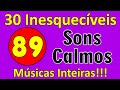 30 Músicas Inesquecíveis!!! Sons Calmos de 1989! Músicas Inteiras com os nomes!