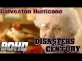 Disasters of the Century | Galveston Hurricane