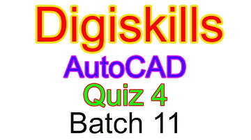 Digiskills AutoCAD Quiz 4 Batch 11 Solution 2021