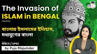 The Invasion of Islam in Bengal: বাংলায় ইসলামের ইতিহাস, মধ্যযুগের বাংলা | WBCS | By Puja Majumder