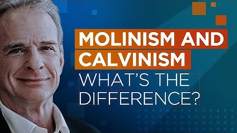 Molinism & Calvinism: What