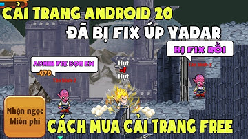 YADAR Bị Fix Ngầm Khó UP Cải Trang KORE Vô Công Dụng Hướng Dẫn Mua Cải Trang Free - Ngọc Rồng Online