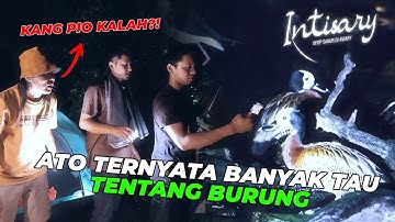 ATO TERNYATA BANYAK TAHU TENTANG BURUNG, NGALAHIN KANG PIO ??!! | INTISARY #3