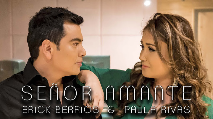Erick Berríos, Paula Rivas - Señor Amante (Video Oficial)