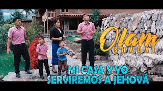 Video thumbnail of "Mi Casa y yo Serviremos a Jehová I Olam Shadai I Alabanza a Dios - Video Oficial"