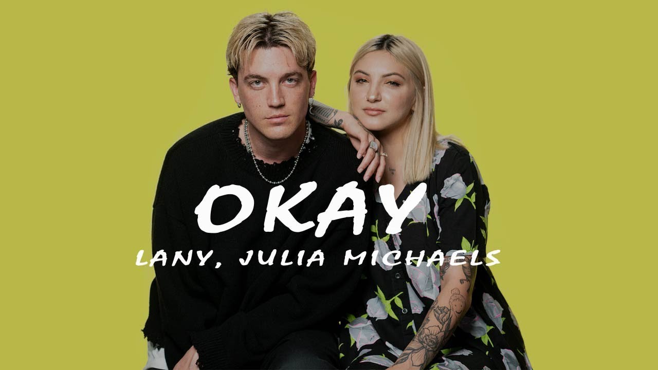 LANY, Julia Michaels okay (Lyrics Video) YouTube
