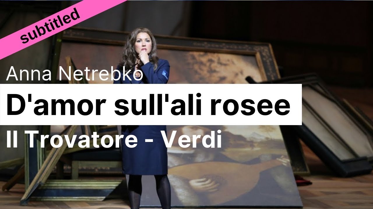 Opera Lyrics - Anna Netrebko ♪ D'amor sull'ali rosee (Il Trovatore ...