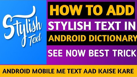 How To Add Words To The Android Dictionary In Easy Steps | Change Font Style in Any Android Device