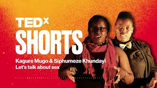 Let's talk about sex | Kagure Mugo & Siphumeze Khundayi | TEDxCapeTownWomen