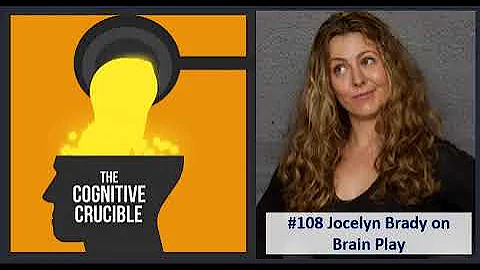 #108 Jocelyn Brady on Brain Play