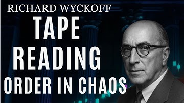 Tape Reading & How Richard Wyckoff Saw Order in Chaos