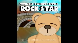 Watch Over You by Twinkle Twinkle Little Rock Star | Lullaby Versions of Alter Bridge