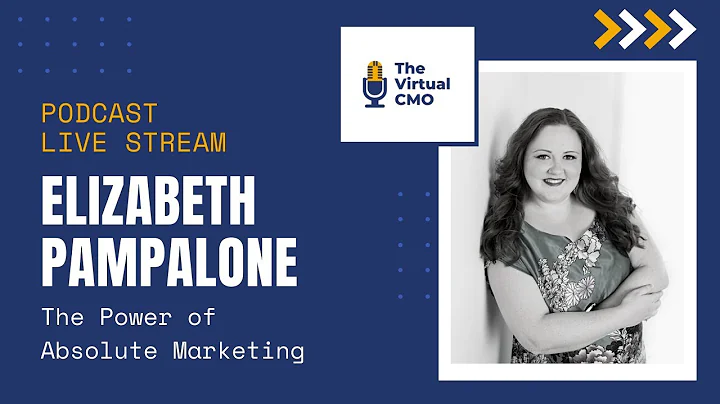The Power of Absolute Marketing with Elizabeth Pam...