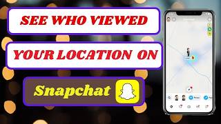 How to See Who Viewed Your Live Location on Snapchat | Snapchat Live Location Viewers
