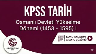 19) Kpss Tarih - Osmanlı Devleti Yükselme Dönemi (1453 - 1595) I - Gündem Sınav - 2026