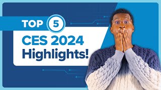 CES 2024: Top 5 Game-Changing Highlights!
