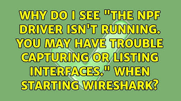 Why do I see "The NPF driver isn